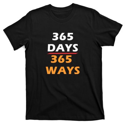 365 Days 365 Ways |Funny T-Shirt