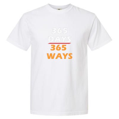 365 Days 365 Ways |Funny Garment-Dyed Heavyweight T-Shirt