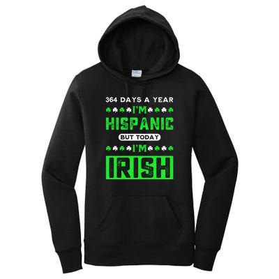 364 Days A Year I’M Hispanic But Today I’M Irish Funny Hispanic St. Patrick Day Women's Pullover Hoodie