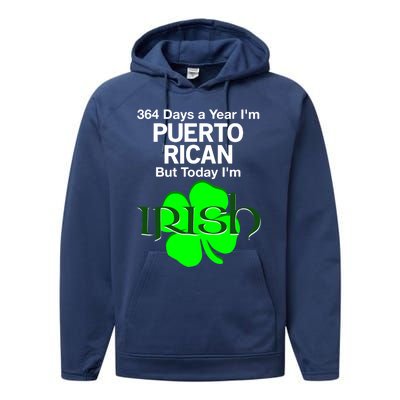 364 Days A Year I'm Puerto Rican, Today I'm Irish T Performance Fleece Hoodie