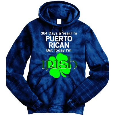 364 Days A Year I'm Puerto Rican, Today I'm Irish T Tie Dye Hoodie