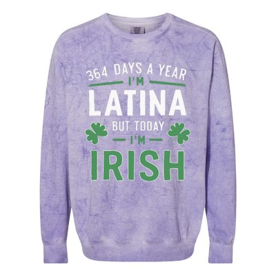 364 Days A Year Im Latina But Today Im Irish St Patricks Colorblast Crewneck Sweatshirt