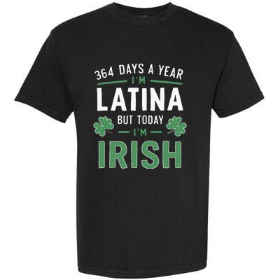 364 Days A Year Im Latina But Today Im Irish St Patricks Garment-Dyed Heavyweight T-Shirt