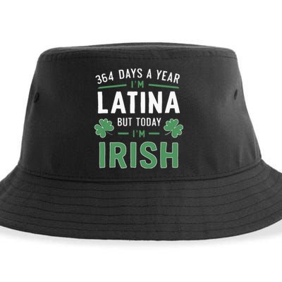 364 Days A Year Im Latina But Today Im Irish St Patricks Sustainable Bucket Hat