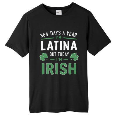 364 Days A Year Im Latina But Today Im Irish St Patricks Tall Fusion ChromaSoft Performance T-Shirt