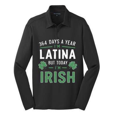 364 Days A Year Im Latina But Today Im Irish St Patricks Silk Touch Performance Long Sleeve Polo