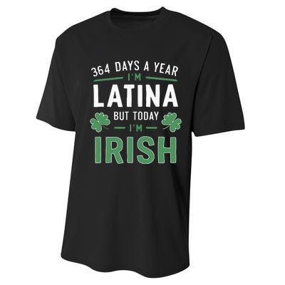 364 Days A Year Im Latina But Today Im Irish St Patricks Performance Sprint T-Shirt