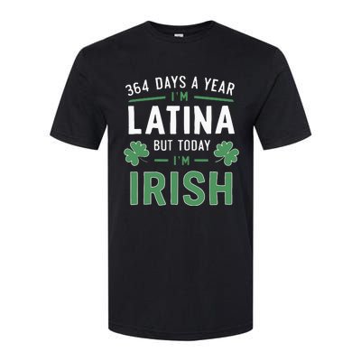 364 Days A Year Im Latina But Today Im Irish St Patricks Softstyle CVC T-Shirt