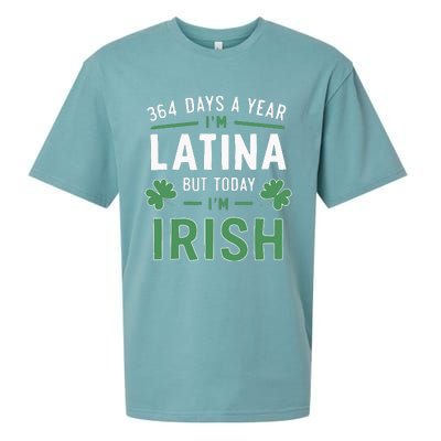 364 Days A Year Im Latina But Today Im Irish St Patricks Sueded Cloud Jersey T-Shirt