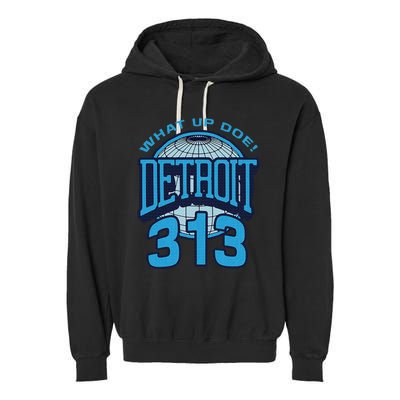 313 Detroit Area Code What Up Doe Hometown Garment-Dyed Fleece Hoodie