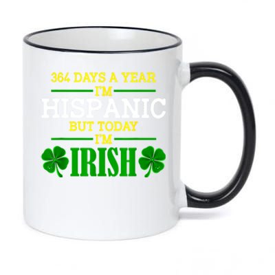 364 Days A Year IM Hispanic But Today IM Irish Funny 11oz Black Color Changing Mug