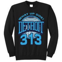 313 Detroit Area Code What Up Doe Hometown Tall Sweatshirt