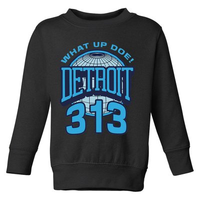 313 Detroit Area Code What Up Doe Hometown Toddler Sweatshirt