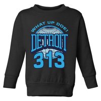 313 Detroit Area Code What Up Doe Hometown Toddler Sweatshirt