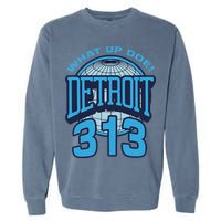313 Detroit Area Code What Up Doe Hometown Garment-Dyed Sweatshirt