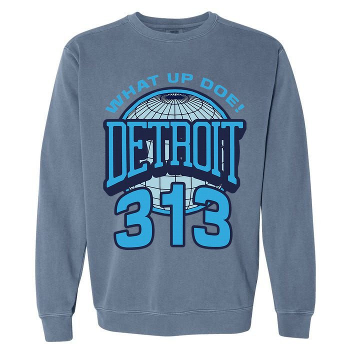 313 Detroit Area Code What Up Doe Hometown Garment-Dyed Sweatshirt
