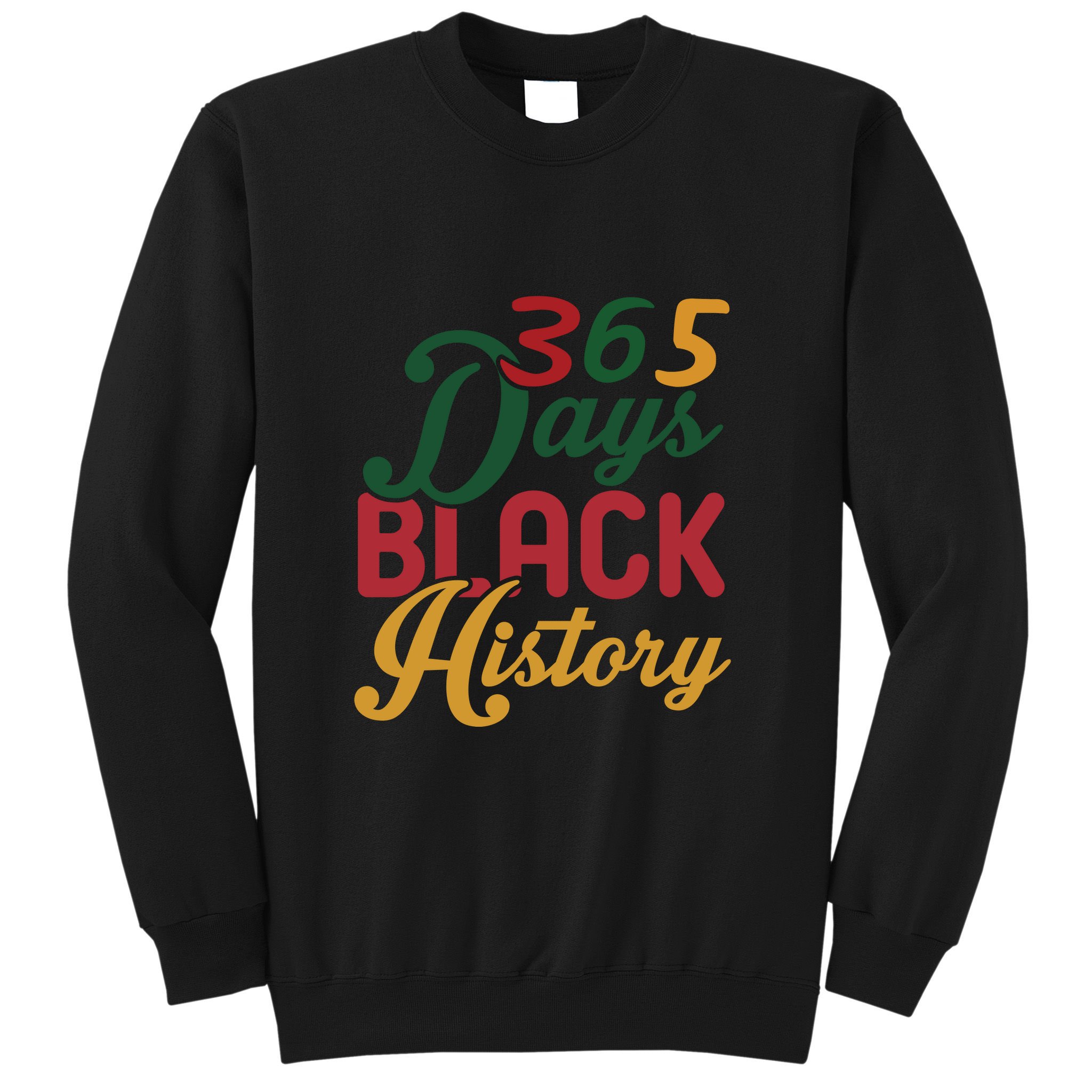 365 Days Black History For Black History Month Sweatshirt