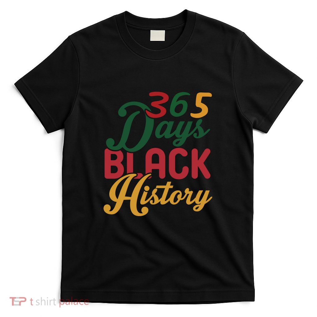365 Days Black History For Black History Month T-Shirt
