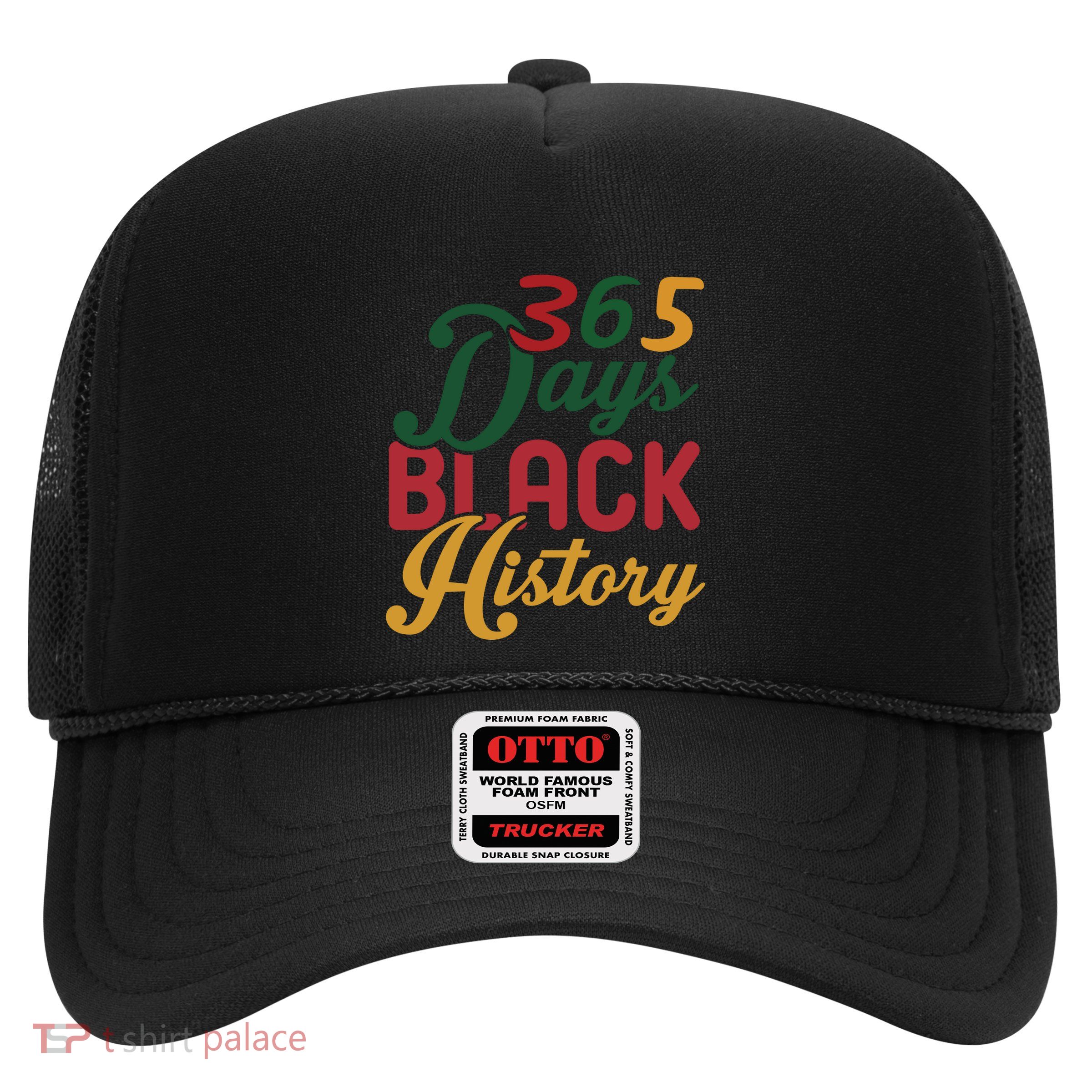 365 Days Black History For Black History Month Trucker Hat