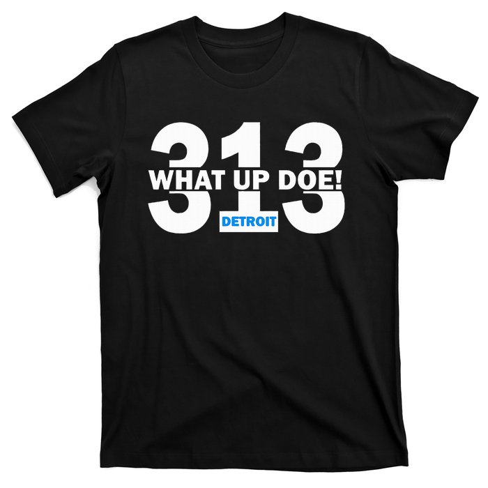 313 Detroit What Up Doe Hometown T-Shirt