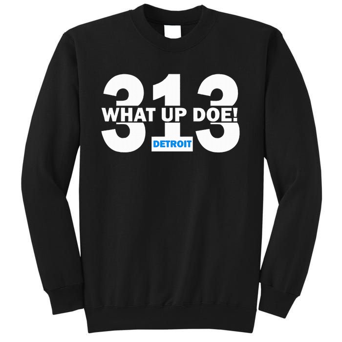 313 Detroit What Up Doe Hometown Tall Sweatshirt