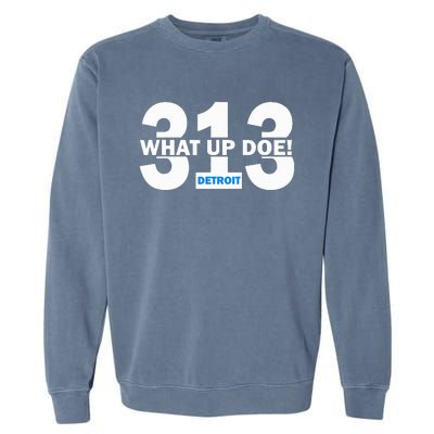 313 Detroit What Up Doe Hometown Garment-Dyed Sweatshirt