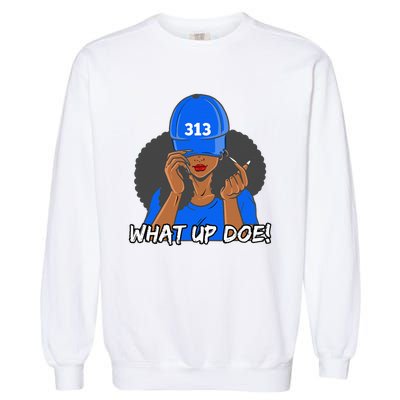 313 Detroit What Up Doe Black Woman Afro Garment-Dyed Sweatshirt