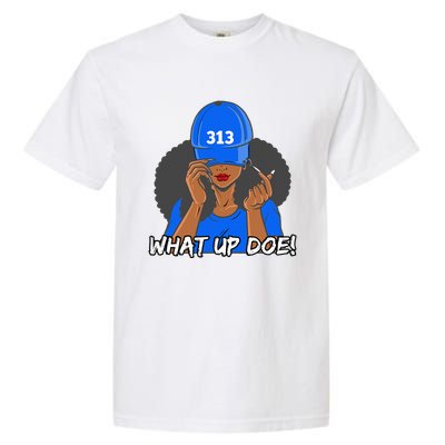 313 Detroit What Up Doe Black Woman Afro Garment-Dyed Heavyweight T-Shirt