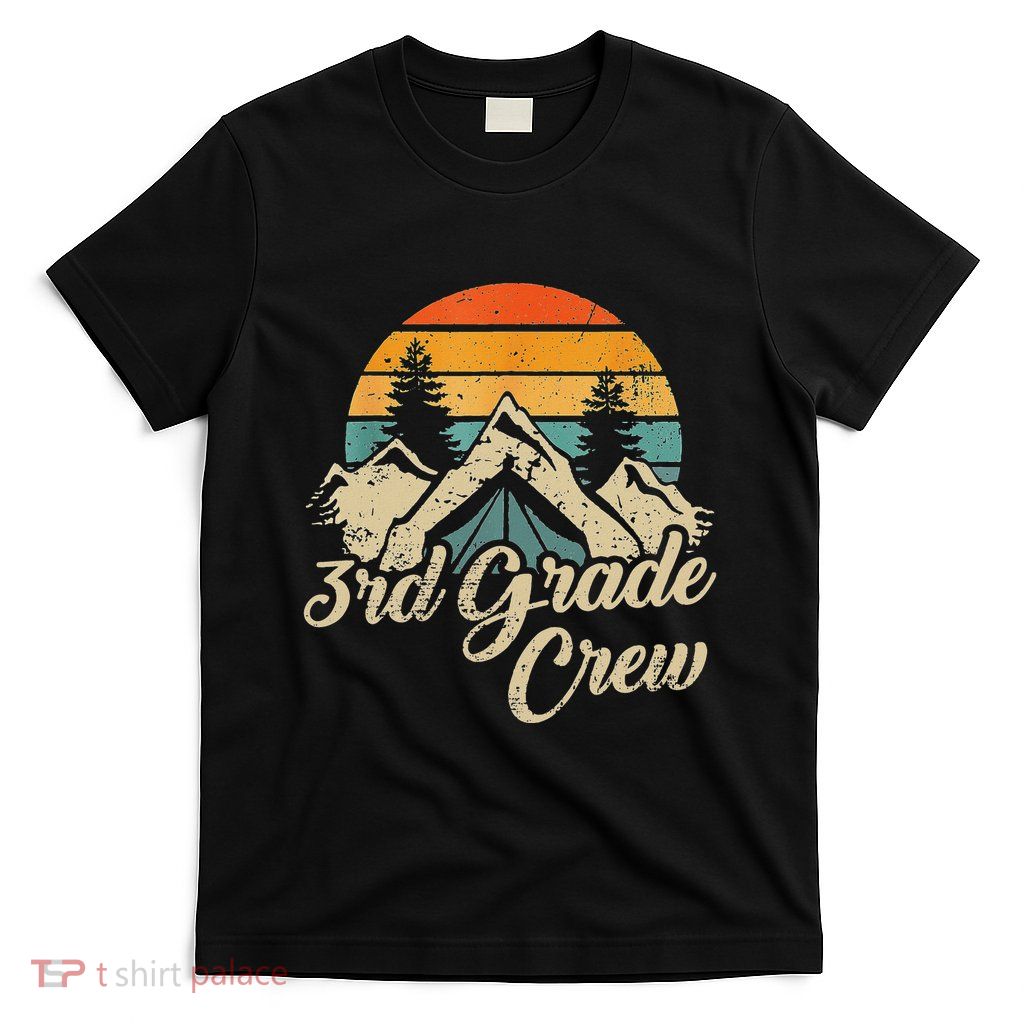 3rd Grade Crew Back To School After Camping Trip Love Camp T-Shirt