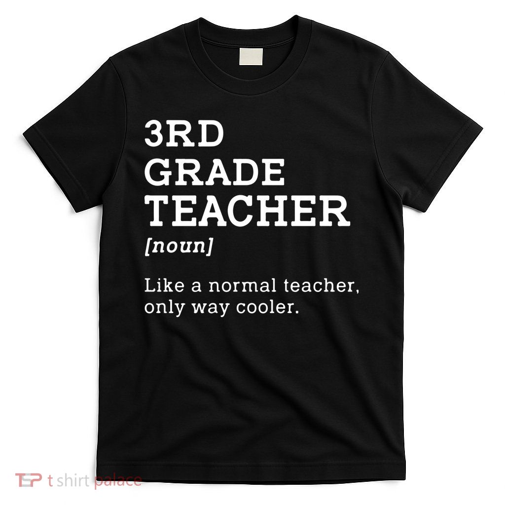 3rd Grade Teacher Idea For Third Grade Teacher Gift T-Shirt