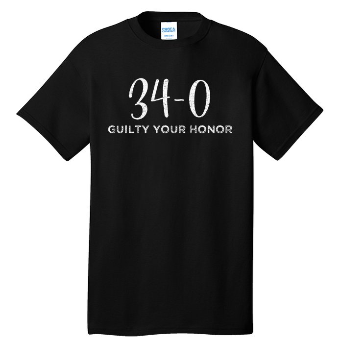 340 Guilty Your Honor. Guilty Verdict 34 To 0 Felony Counts Tall T-Shirt