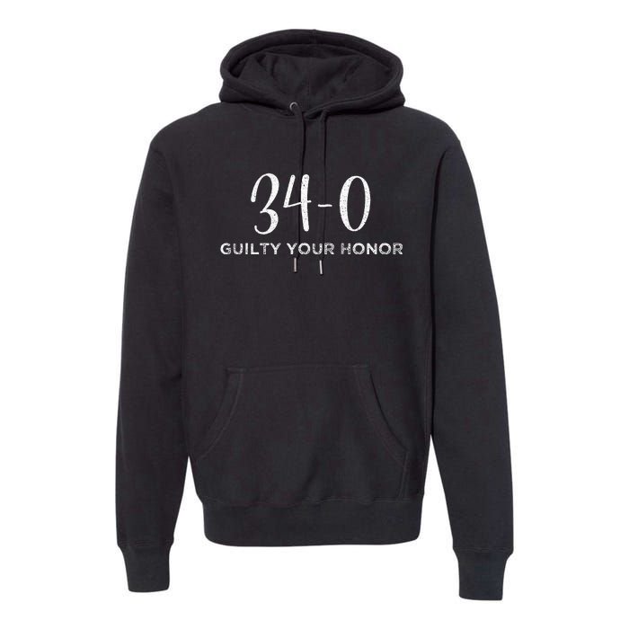 340 Guilty Your Honor. Guilty Verdict 34 To 0 Felony Counts Premium Hoodie