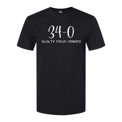 340 Guilty Your Honor. Guilty Verdict 34 To 0 Felony Counts Softstyle CVC T-Shirt