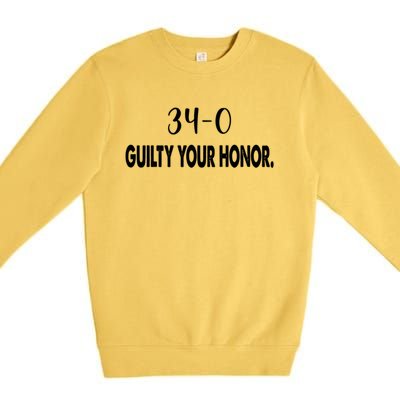 340 Guilty Your Honor. Guilty Verdict 34 To 0 Felony Counts Premium Crewneck Sweatshirt