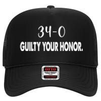 340 Guilty Your Honor. Guilty Verdict 34 To 0 Felony Counts High Crown Mesh Back Trucker Hat