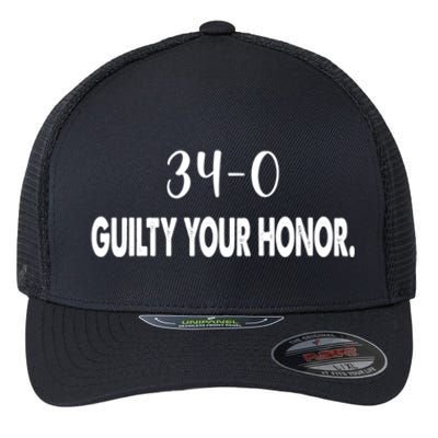 340 Guilty Your Honor. Guilty Verdict 34 To 0 Felony Counts Flexfit Unipanel Trucker Cap