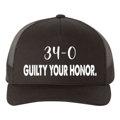 340 Guilty Your Honor. Guilty Verdict 34 To 0 Felony Counts Yupoong Adult 5-Panel Trucker Hat