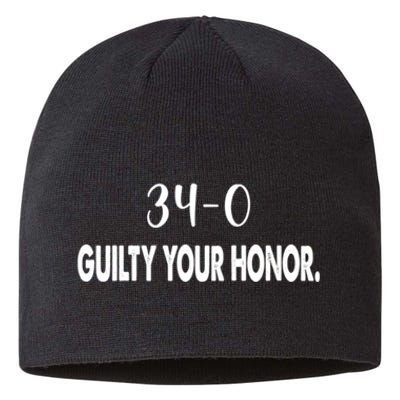 340 Guilty Your Honor. Guilty Verdict 34 To 0 Felony Counts Sustainable Beanie