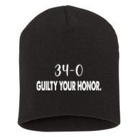 340 Guilty Your Honor. Guilty Verdict 34 To 0 Felony Counts Short Acrylic Beanie