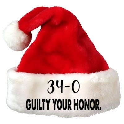 340 Guilty Your Honor. Guilty Verdict 34 To 0 Felony Counts Premium Christmas Santa Hat