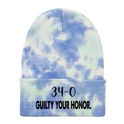 340 Guilty Your Honor. Guilty Verdict 34 To 0 Felony Counts Tie Dye 12in Knit Beanie