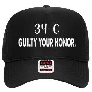 340 Guilty Your Honor. Guilty Verdict 34 To 0 Felony Counts High Crown Mesh Back Trucker Hat