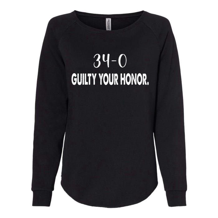 340 Guilty Your Honor. Guilty Verdict 34 To 0 Felony Counts Womens California Wash Sweatshirt