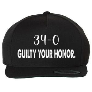 340 Guilty Your Honor. Guilty Verdict 34 To 0 Felony Counts Wool Snapback Cap