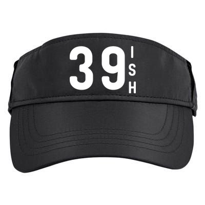 39 Ish Funny 40th Birthday Idea 40th 39th 39ish Birthday Adult Drive Performance Visor