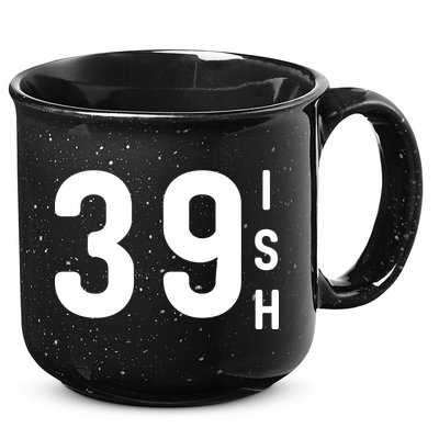 39 Ish Funny 40th Birthday Idea 40th 39th 39ish Birthday 15oz Campfire Ceramic Mug