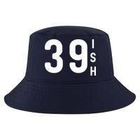 39 Ish Funny 40th Birthday Idea 40th 39th 39ish Birthday Cool Comfort Performance Bucket Hat