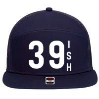 39 Ish Funny 40th Birthday Idea 40th 39th 39ish Birthday 7 Panel Mesh Trucker Snapback Hat