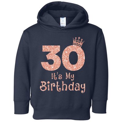 30 ItS My Birthday 30 Years Old Happy 30th Birthday Toddler Hoodie