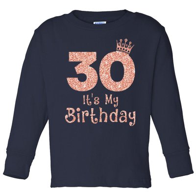 30 ItS My Birthday 30 Years Old Happy 30th Birthday Toddler Long Sleeve Shirt